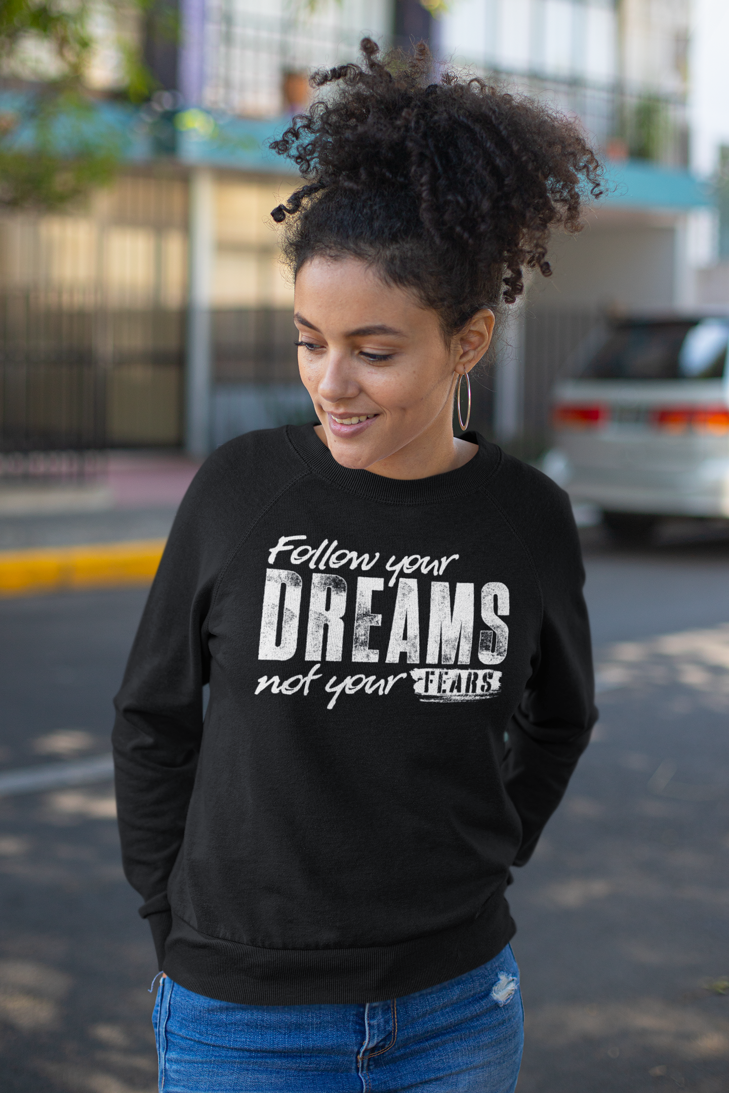 Follow Your Dreams Not Your Fears Unisex Sweatshirt
