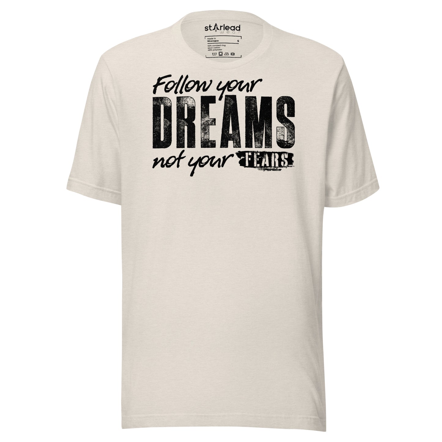 Follow Your Dreams Not Your Fears Unisex T-Shirt