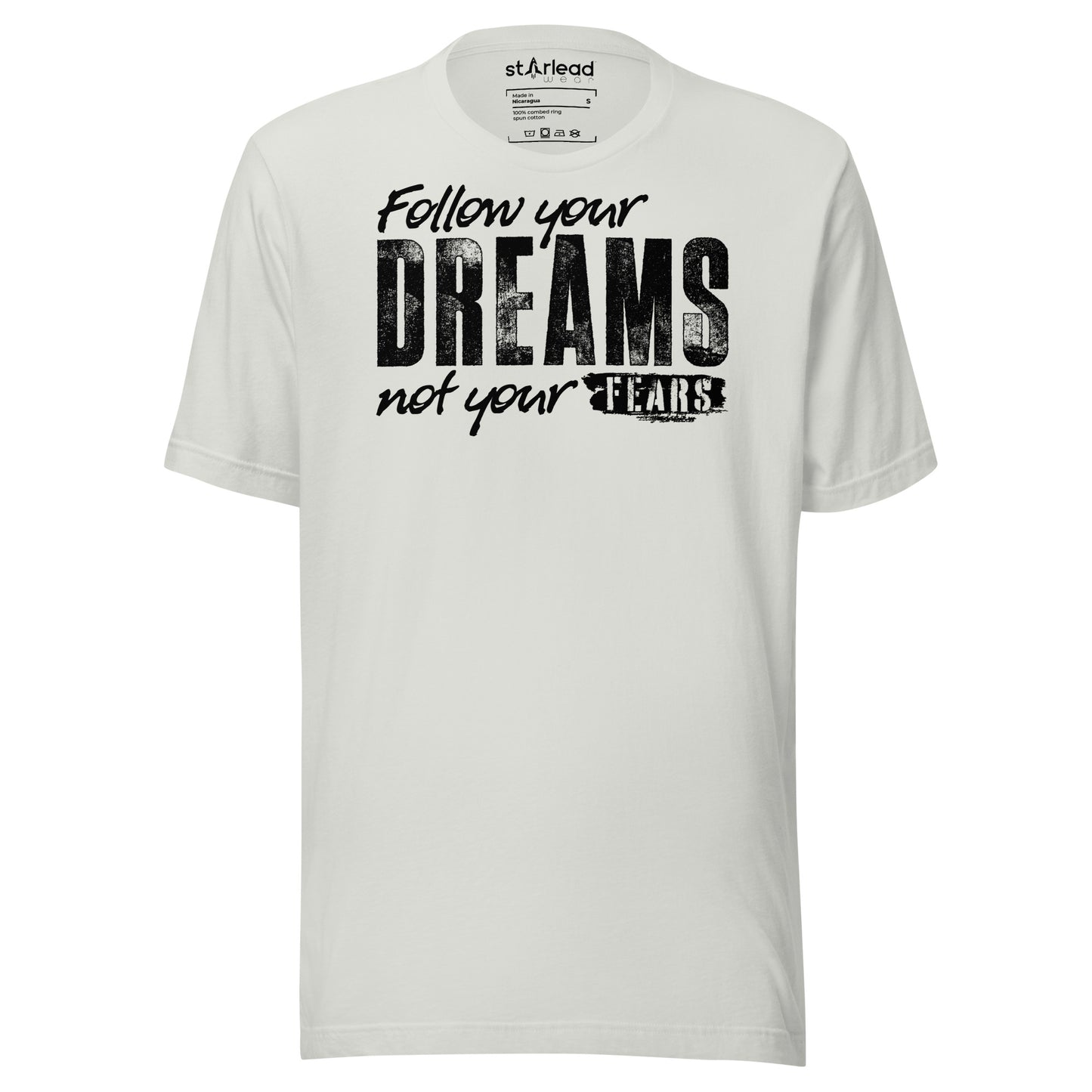 Follow Your Dreams Not Your Fears Unisex T-Shirt