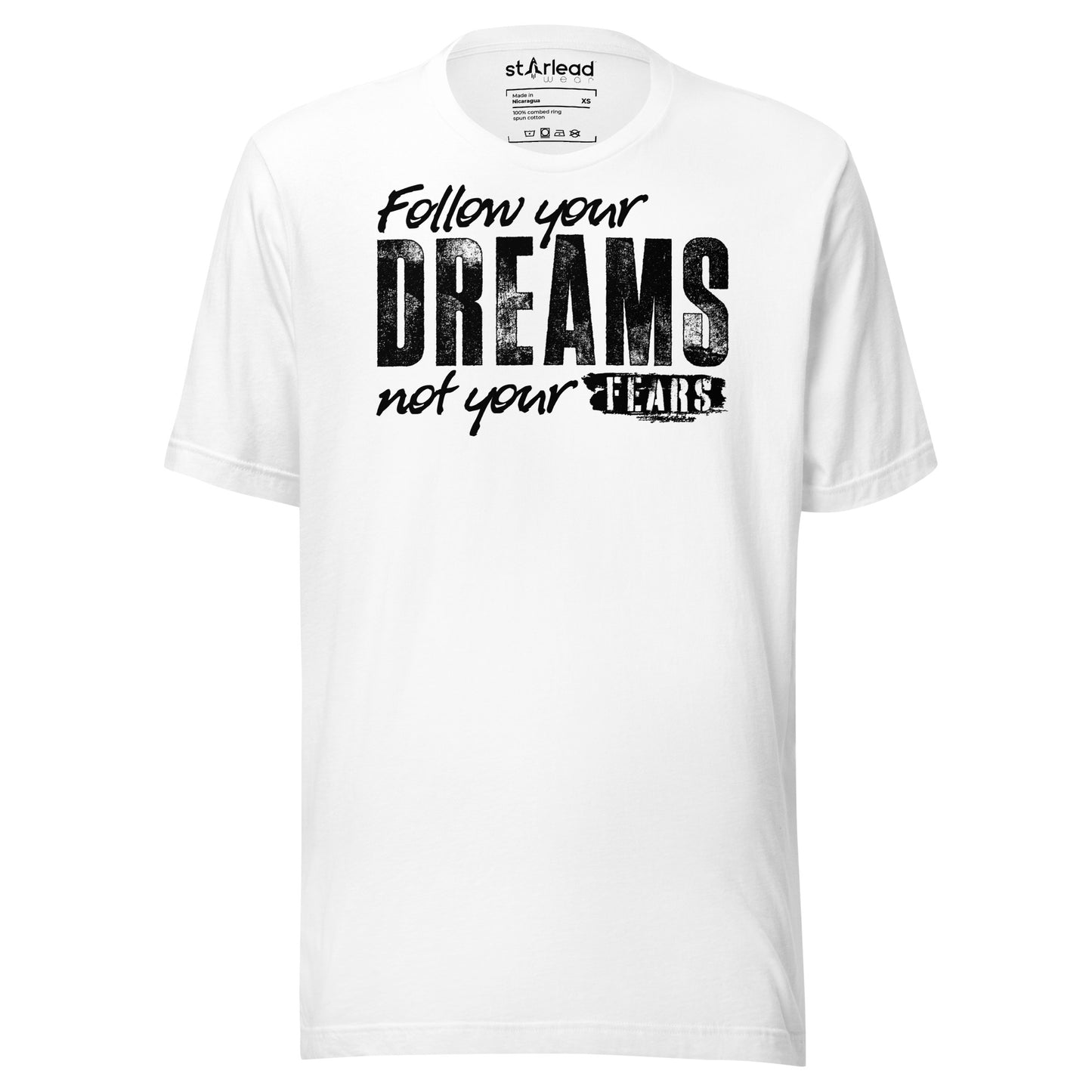 Follow Your Dreams Not Your Fears Unisex T-Shirt